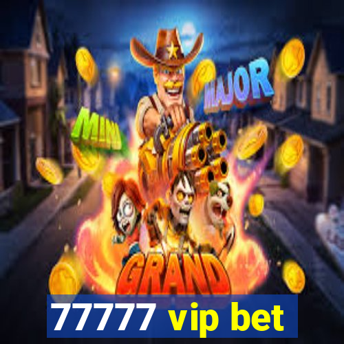 77777 vip bet