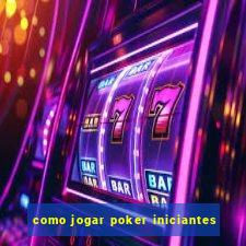 como jogar poker iniciantes