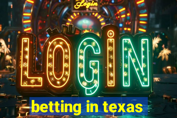 betting in texas