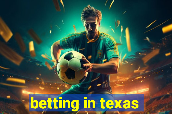 betting in texas