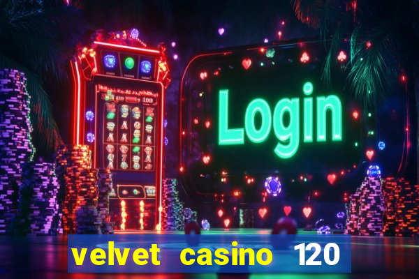 velvet casino 120 free spins copycat