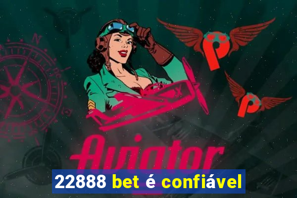 22888 bet é confiável