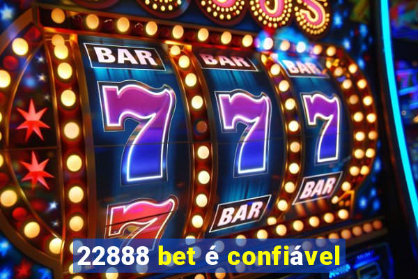 22888 bet é confiável