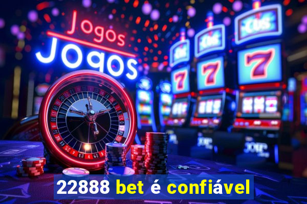 22888 bet é confiável