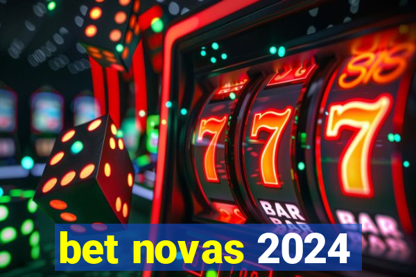 bet novas 2024