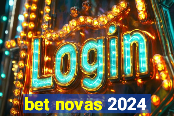 bet novas 2024