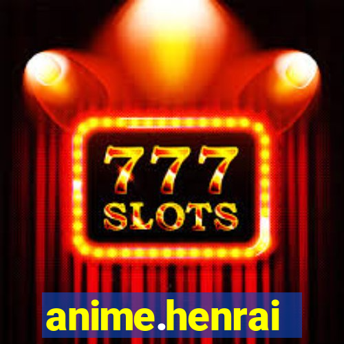 anime.henrai