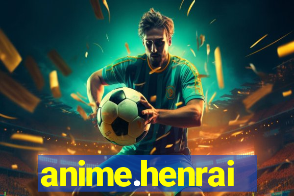 anime.henrai