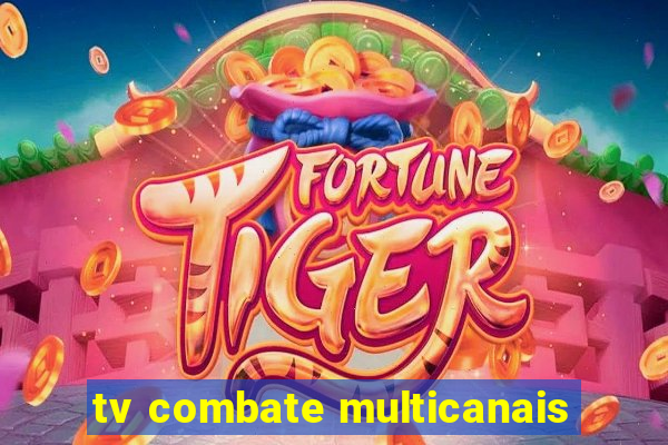 tv combate multicanais