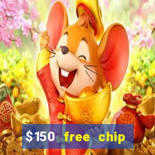 $150 free chip casinos 2023