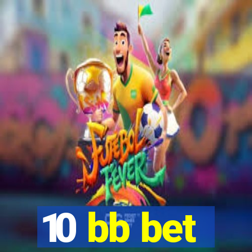 10 bb bet