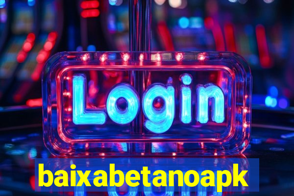 baixabetanoapk