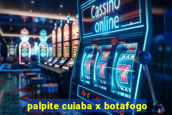 palpite cuiaba x botafogo