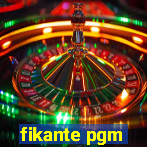 fikante pgm