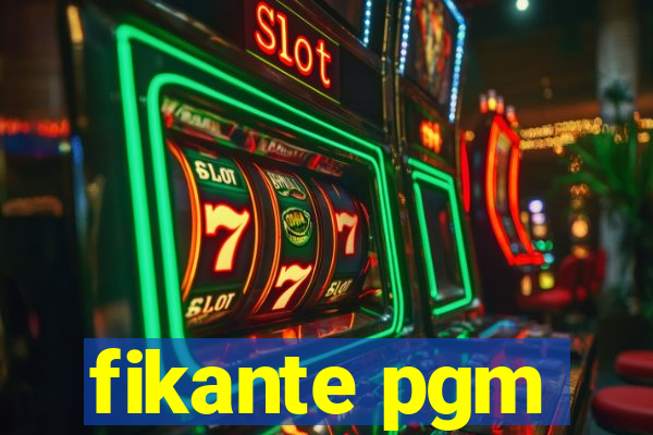 fikante pgm