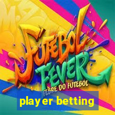 player betting