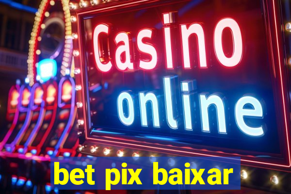 bet pix baixar