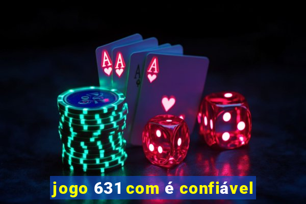 jogo 631 com é confiável