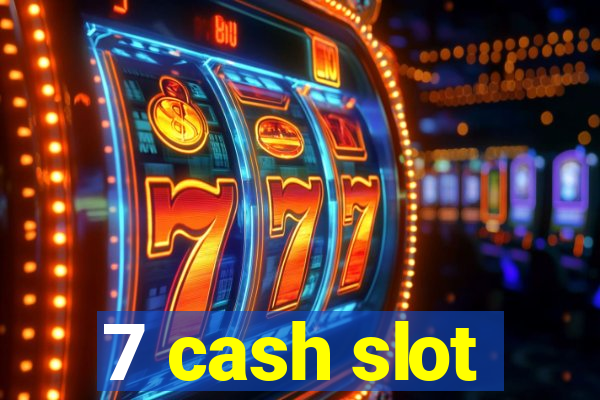 7 cash slot