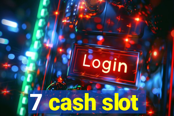 7 cash slot