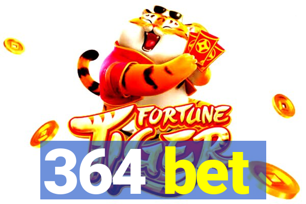 364 bet