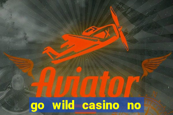 go wild casino no deposit bonus