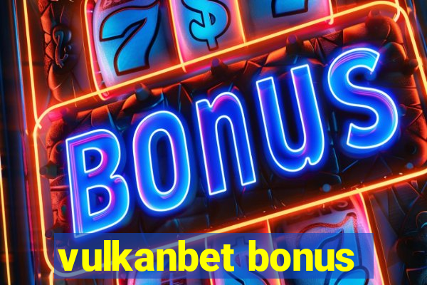 vulkanbet bonus