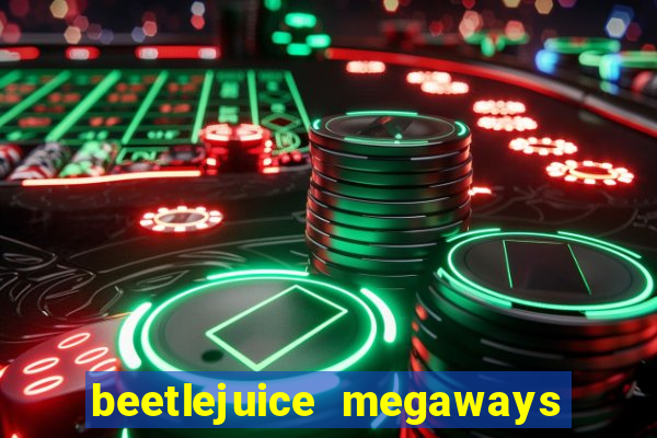 beetlejuice megaways slot free play