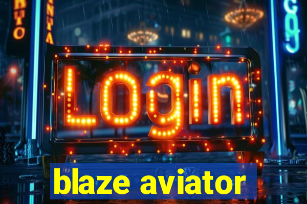 blaze aviator