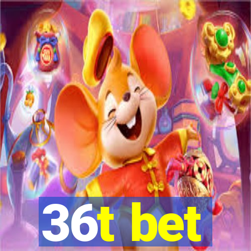 36t bet