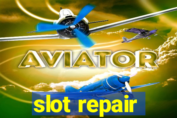 slot repair