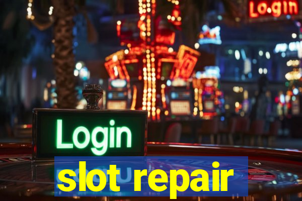 slot repair