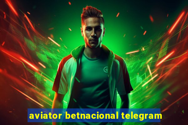 aviator betnacional telegram