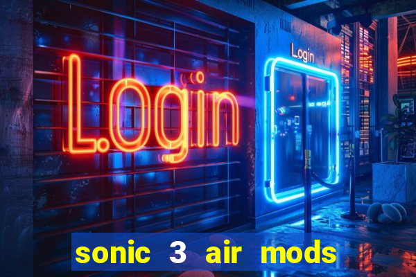 sonic 3 air mods extra slot unlimited