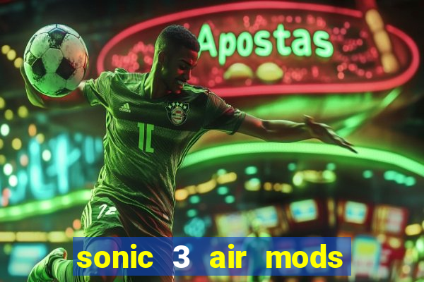 sonic 3 air mods extra slot unlimited