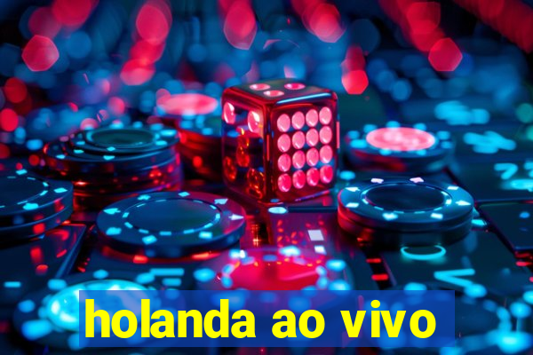 holanda ao vivo