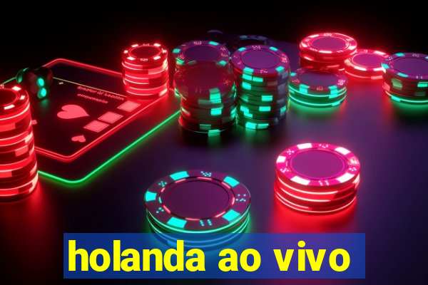 holanda ao vivo