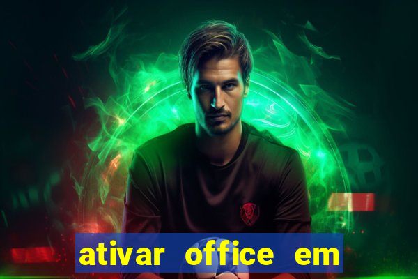 ativar office em 30 segundos