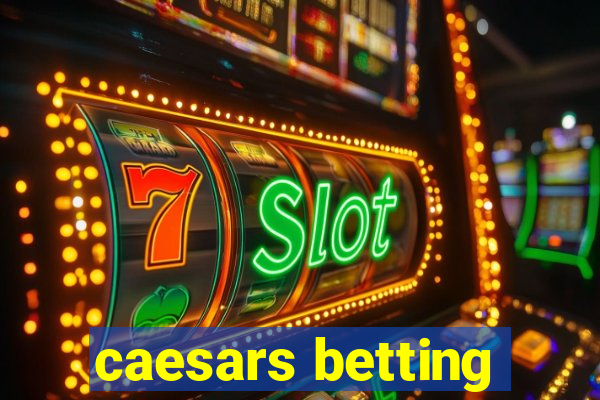 caesars betting