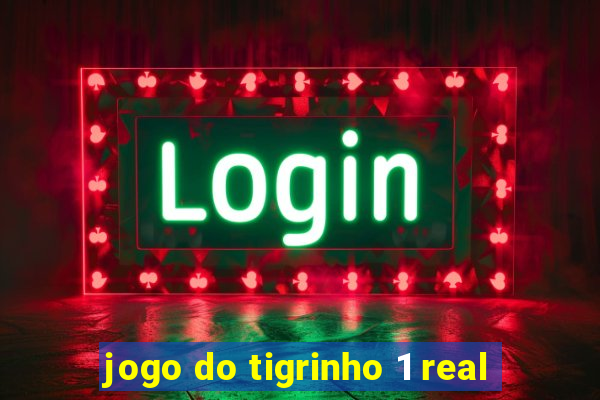 jogo do tigrinho 1 real