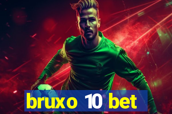 bruxo 10 bet