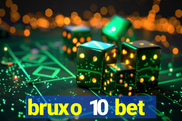 bruxo 10 bet