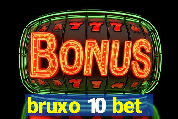 bruxo 10 bet