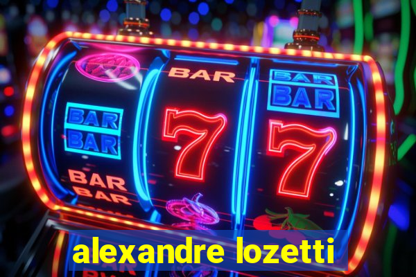 alexandre lozetti