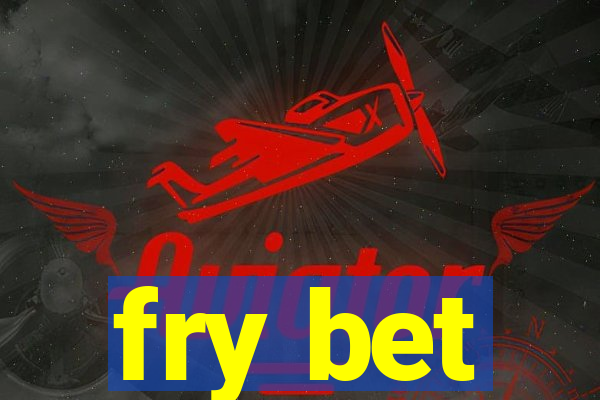 fry bet