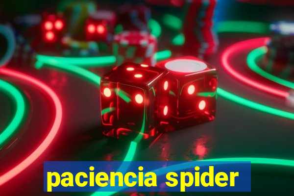 paciencia spider