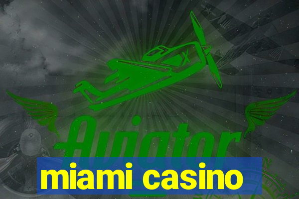 miami casino