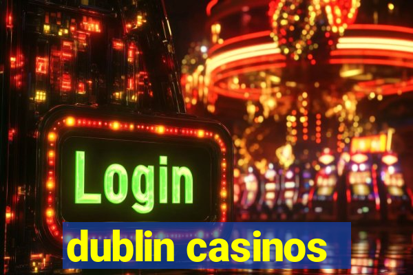 dublin casinos