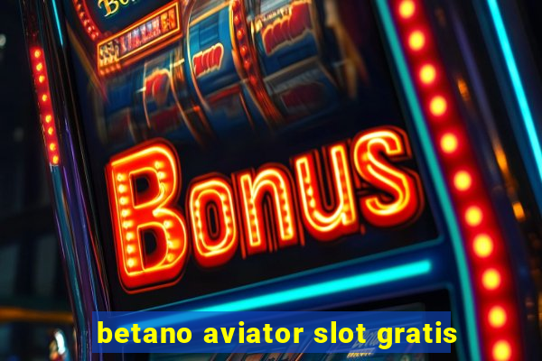 betano aviator slot gratis