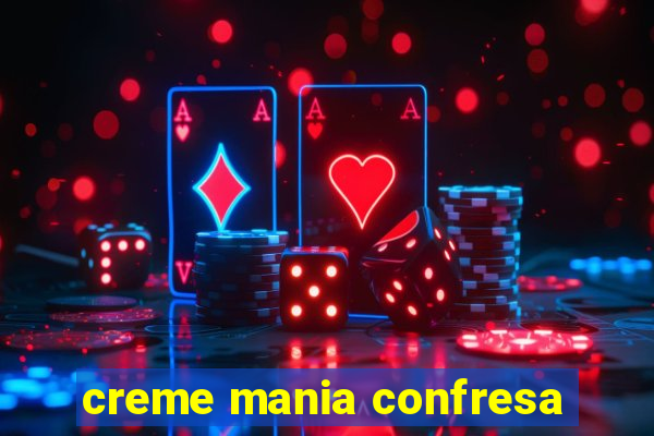 creme mania confresa